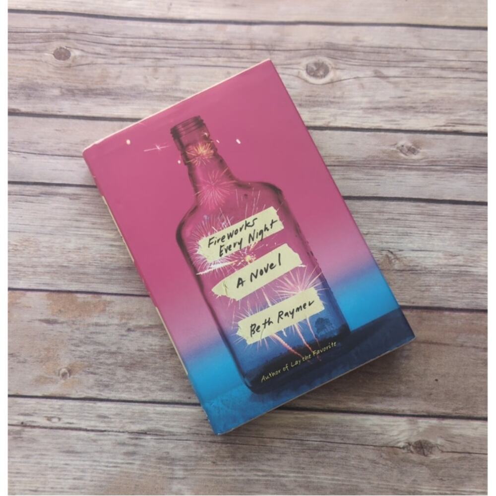 Fireworks Every Night: A Novel by Beth Raymer Hardcover Book